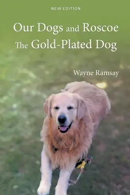 Nasze psy i pozłacany pies Roscoe - Our Dogs and Roscoe the Gold-Plated Dog