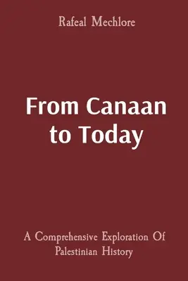 Od Kanaanu do dziś: Kompleksowa eksploracja historii Palestyny - From Canaan to Today: A Comprehensive Exploration Of Palestinian History