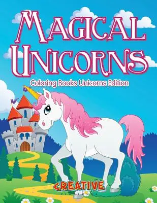 Magiczne jednorożce - Kolorowanki Jednorożce Wydanie - Magical Unicorns - Coloring Books Unicorns Edition