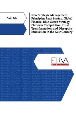 Nowe zasady zarządzania strategicznego: Lean Startup, globalne finanse, strategia błękitnego oceanu, konkurencja platformowa, podwójna transformacja i przełomowa karczma - New Strategic Management Principles: Lean Startup, Global Finance, Blue- Ocean Strategy, Platform Competition, Dual Transformation, And Disruptive Inn