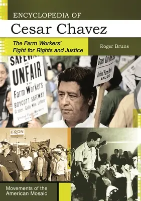 Encyklopedia Cesara Chaveza: Walka robotników rolnych o prawa i sprawiedliwość - Encyclopedia of Cesar Chavez: The Farm Workers' Fight for Rights and Justice