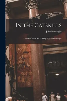 In the Catskills: Wybór z pism Johna Burroughsa - In the Catskills: Selections from the Writings of John Burroughs