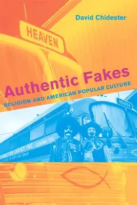 Autentyczne podróbki: Religia i amerykańska kultura popularna - Authentic Fakes: Religion and American Popular Culture