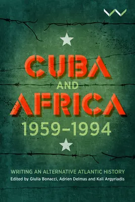 Kuba i Afryka, 1959-1994: pisanie alternatywnej historii Atlantyku - Cuba and Africa, 1959-1994: Writing an Alternative Atlantic History