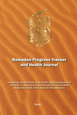 Ramadan Progress Tracker & Health Journal: Zawiera szczegółowe spojrzenie na wpływ postu na zdrowie naszego organizmu. - Ramadan Progress Tracker & Health Journal: Including a detailed look at the health impact fasting has on our body.