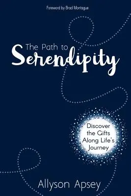 Droga do szczęścia: Odkryj dary na drodze życia - The Path to Serendipity: Discover the Gifts along Life's Journey
