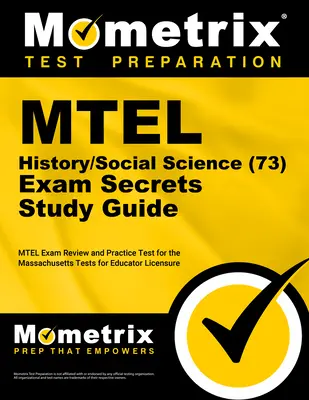 MTEL History/Social Science (73) Secrets Study Guide: MTEL Exam Review and Practice Test for the Massachusetts Tests for Educator Licensure (73): Tajniki egzaminu MTEL - MTEL History/Social Science (73) Secrets Study Guide: MTEL Exam Review and Practice Test for the Massachusetts Tests for Educator Licensure