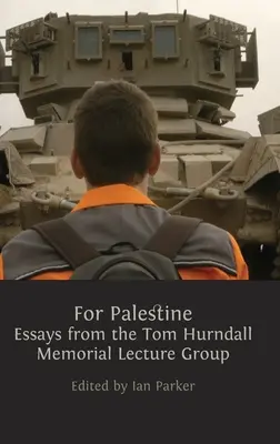Dla Palestyny: Eseje z grupy wykładów pamięci Toma Hurndalla - For Palestine: Essays from the Tom Hurndall Memorial Lecture Group