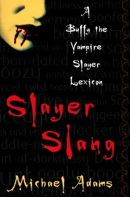 Slayer Slang: A Buffy the Vampire Slayer Lexicon