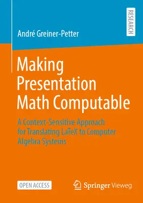 Making Presentation Math Computable: Kontekstowe podejście do tłumaczenia Latexa na systemy algebry komputerowej - Making Presentation Math Computable: A Context-Sensitive Approach for Translating Latex to Computer Algebra Systems