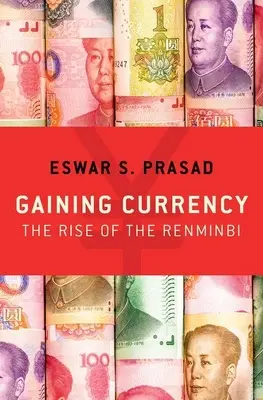 Zdobywanie waluty: Wzrost wartości renminbi - Gaining Currency: The Rise of the Renminbi