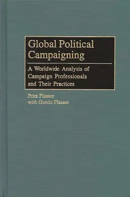 Globalna kampania polityczna: Ogólnoświatowa analiza specjalistów ds. kampanii i ich praktyk - Global Political Campaigning: A Worldwide Analysis of Campaign Professionals and Their Practices