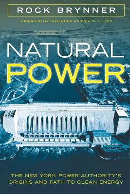 Naturalna moc: pochodzenie New York Power Authority i droga do czystej energii - Natural Power: The New York Power Authority's Origins and Path to Clean Energy