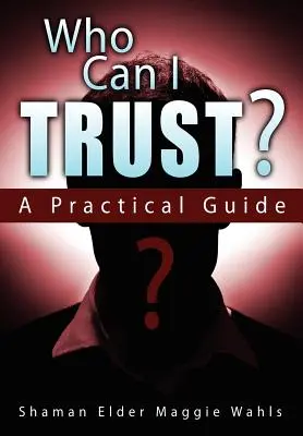 Komu mogę zaufać? Praktyczny przewodnik - Who Can I Trust? a Practical Guide