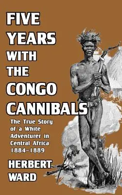 Pięć lat z kanibalami z Konga - Five Years with the Congo Cannibals