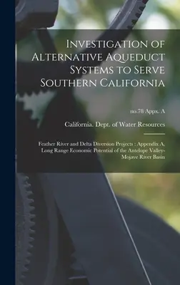 Badanie alternatywnych systemów akweduktów dla południowej Kalifornii: Feather River and Delta Diversion Projects: Dodatek A, Long Range Economi - Investigation of Alternative Aqueduct Systems to Serve Southern California: Feather River and Delta Diversion Projects: Appendix A, Long Range Economi