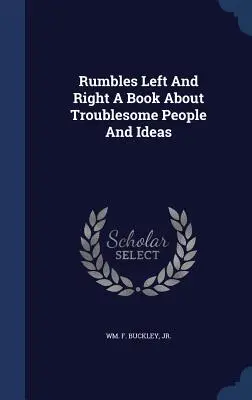 Rumbles Left And Right: Książka o kłopotliwych ludziach i ideach - Rumbles Left And Right A Book About Troublesome People And Ideas
