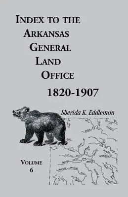 Indeks Głównego Urzędu Ziemskiego Arkansas, 1820-1907, tom szósty: Obejmujący hrabstwa Hempstead, Howard, Nevada i Little River. - Index to the Arkansas General Land Office, 1820-1907, Volume Six: Covering the Counties of Hempstead, Howard, Nevada and Little River Counties