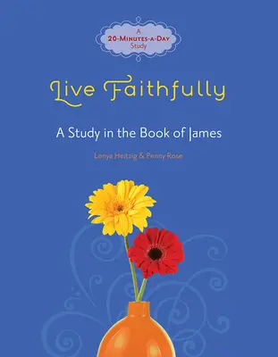 Żyj wiernie: Studium z Księgi Jakuba - Live Faithfully: A Study in the Book of James