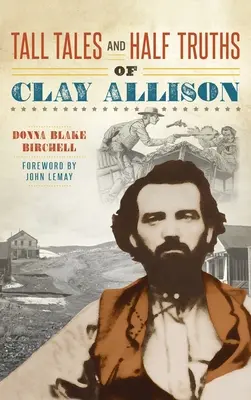 Opowieści i półprawdy Claya Allisona - Tall Tales and Half Truths of Clay Allison