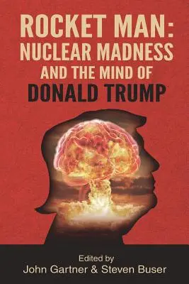 Rocket Man: Nuklearne szaleństwo i umysł Donalda Trumpa - Rocket Man: Nuclear Madness and the Mind of Donald Trump