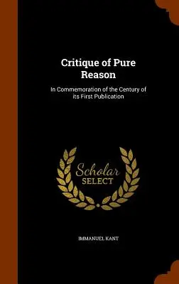 Krytyka czystego rozumu: dla upamiętnienia stulecia jej pierwszej publikacji - Critique of Pure Reason: In Commemoration of the Century of its First Publication