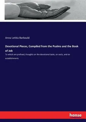Utwory nabożne, zebrane z Psalmów i Księgi Hioba: Do których dołączone są myśli na temat pobożnego smaku, sekt i establishmentu - Devotional Pieces, Compiled from the Psalms and the Book of Job: To which are prefixed, thoughts on the devotional taste, on sects, and on establishme