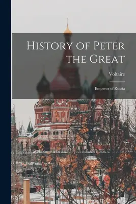 Historia Piotra Wielkiego: cesarza Rosji - History of Peter the Great: Emperor of Russia