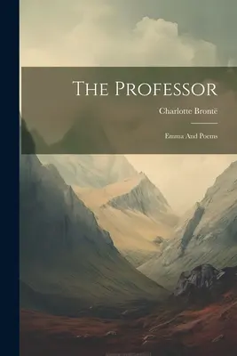Profesor: Emma i wiersze - The Professor: Emma And Poems