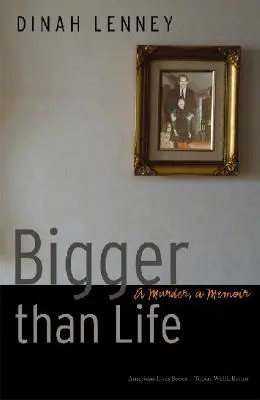 Większy niż życie: Morderstwo, pamiętnik - Bigger Than Life: A Murder, a Memoir