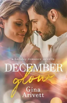 Grudniowy blask: świąteczna powieść romantyczna - December Glow: a holiday romance novella