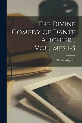 Boska komedia Dantego Alighieri, tomy 1-3 - The Divine Comedy of Dante Alighieri, Volumes 1-3