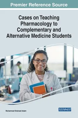 Przypadki nauczania farmakologii studentów medycyny komplementarnej i alternatywnej - Cases on Teaching Pharmacology to Complementary and Alternative Medicine Students