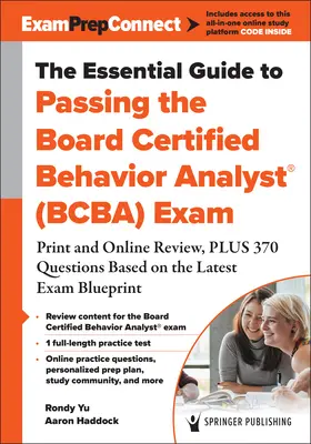 The Essential Guide to Passing the Board Certified Behaviour Analyst(r) (Bcba) Exam: Print and Online Review, Plus 370 Questions Based on the Latest Ex - The Essential Guide to Passing the Board Certified Behavior Analyst(r) (Bcba) Exam: Print and Online Review, Plus 370 Questions Based on the Latest Ex