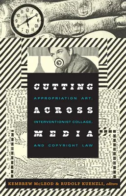 Przecinanie mediów: Sztuka zawłaszczania, kolaż interwencyjny i prawo autorskie - Cutting Across Media: Appropriation Art, Interventionist Collage, and Copyright Law