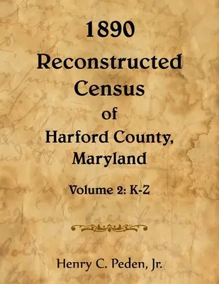 Zrekonstruowany spis ludności hrabstwa Harford w stanie Maryland z 1890 r., K-Z - 1890 Reconstructed Census of Harford County, Maryland, K-Z