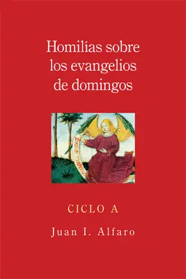 Homilias Sobre los Evangelios de Domingos, Ciclo A = Homilie na Ewangelie niedzielne, Cykl A - Homilias Sobre los Evangelios de Domingos, Ciclo A = Homilies on the Gospels of Sunday, Cycle a