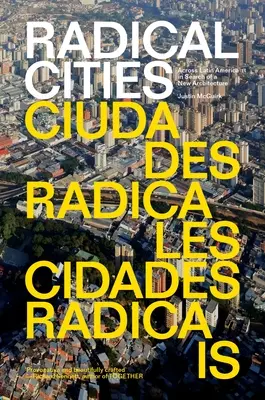 Radykalne miasta: Przez Amerykę Łacińską w poszukiwaniu nowej architektury - Radical Cities: Across Latin America in Search of a New Architecture