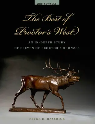 The Best of Proctor's West: Dogłębne studium jedenastu brązów Proctora - The Best of Proctor's West: An In-Depth Study of Eleven of Proctor's Bronzes