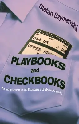 Playbooks and Checkbooks: Wprowadzenie do ekonomii współczesnego sportu - Playbooks and Checkbooks: An Introduction to the Economics of Modern Sports