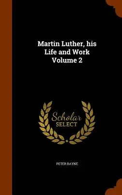 Marcin Luter, jego życie i dzieło, tom 2 - Martin Luther, his Life and Work Volume 2