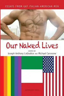 Nasze nagie życie: Eseje gejów włosko-amerykańskich - Our Naked Lives: Essays from Gay Italian American Men