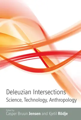 Deleuzjańskie przecięcia: Nauka, technologia, antropologia - Deleuzian Intersections: Science, Technology, Anthropology