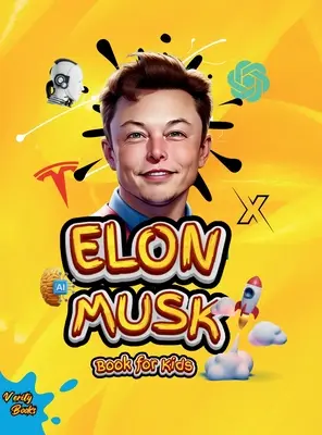 Elon Musk Book for Kids: The Ultimate Biography of Elon Musk dla dzieci w wieku (6-12), kolorowe strony - Elon Musk Book for Kids: The Ultimate Biography of Elon Musk for children Ages (6-12), colored pages