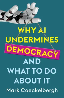 Dlaczego sztuczna inteligencja podkopuje demokrację i co z tym zrobić? - Why AI Undermines Democracy and What to Do about It