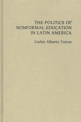 Polityka edukacji pozaformalnej w Ameryce Łacińskiej - The Politics of Nonformal Education in Latin America