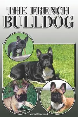 Buldog francuski: A Complete and Comprehensive Owners Guide To: Kupowanie, posiadanie, zdrowie, pielęgnacja, szkolenie, posłuszeństwo, zrozumienie i - The French Bulldog: A Complete and Comprehensive Owners Guide To: Buying, Owning, Health, Grooming, Training, Obedience, Understanding and