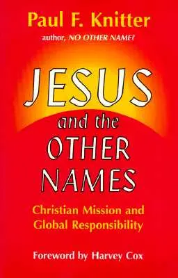 Jezus i inne imiona: Chrześcijańska misja i globalna odpowiedzialność - Jesus and the Other Names: Christian Mission and Global Responsibility