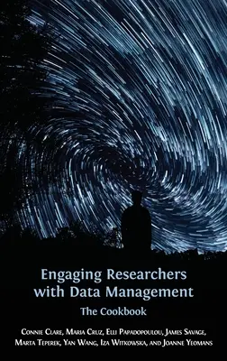 Angażowanie badaczy w zarządzanie danymi: Książka kucharska - Engaging Researchers with Data Management: The Cookbook