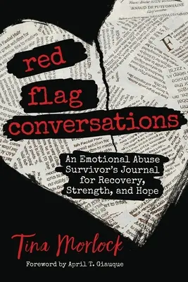 Rozmowy pod czerwoną flagą: Dziennik ocalałego z przemocy emocjonalnej na rzecz powrotu do zdrowia, siły i nadziei - Red Flag Conversations: An Emotional Abuse Survivor's Journal for Recovery, Strength, and Hope